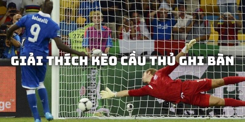 Kèo Cầu Thủ Ghi Bàn Và Mẹo Chơi “Bách Phát Bách Trúng”