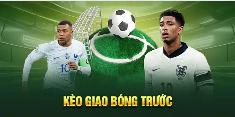 Kèo Giao Bóng Trước Trong Bóng Đá - Bí Quyết Soi Kèo Chắc Thắng